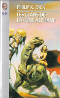 Philip K. Dick Clans of the Alphane Moon cover LES CLANS DE LA LUNE ALPHANE  